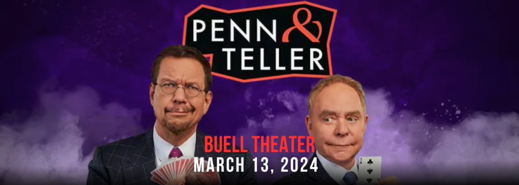 Penn & Teller at The Buell Theatre