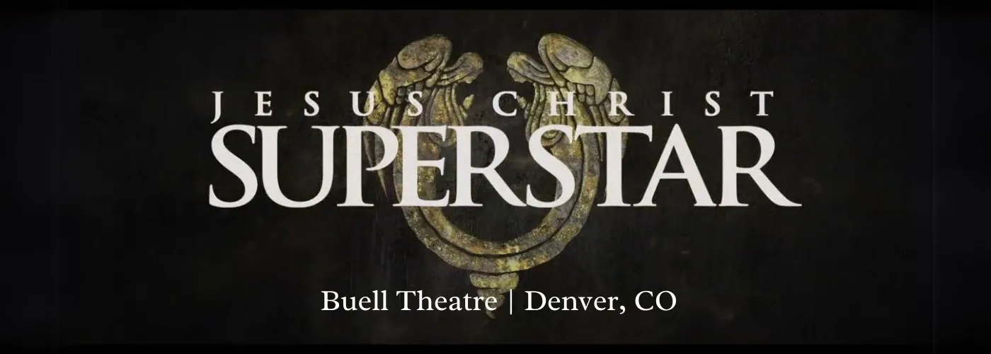 Jesus Christ Superstar at Buell Theatre