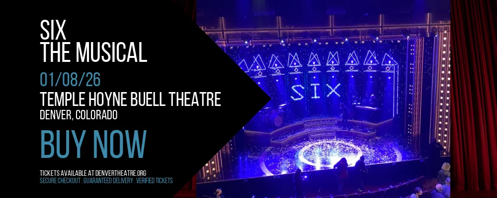 Six at Temple Hoyne Buell Theatre